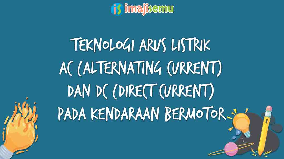 Teknologi Arus Listrik AC dan DC pada Kendaraan Bermotor