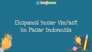 EkspansiBesarVinFast