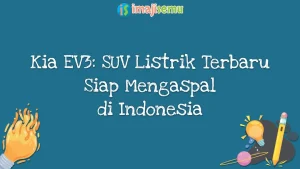 Kia EV3: SUV Listrik Terbaru Siap Mengaspal di Indonesia